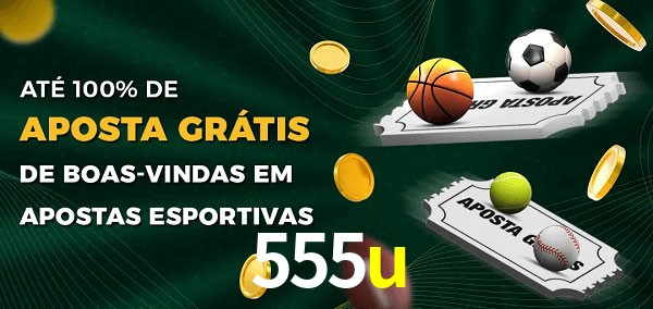 555u Ate 100% de Aposta Gratis